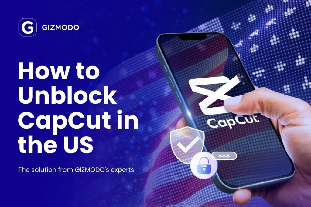 How To Unblock Capcut In The Us