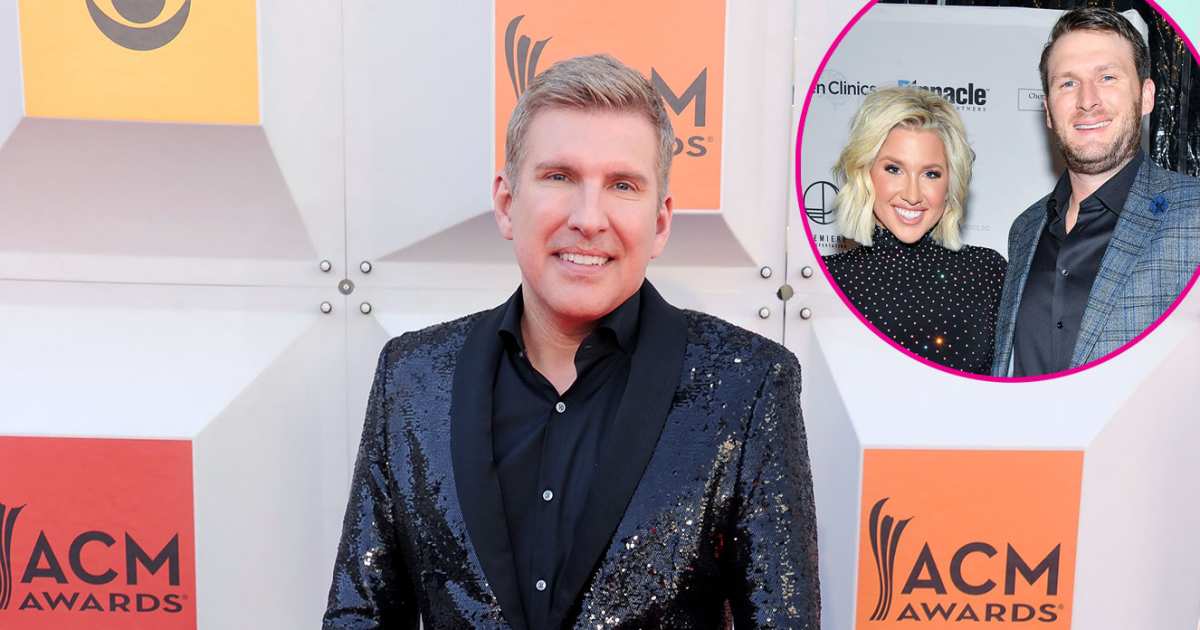 Todd Chrisley Isn't 'Open' to Meeting Savannah Chrisley's Boyfriend